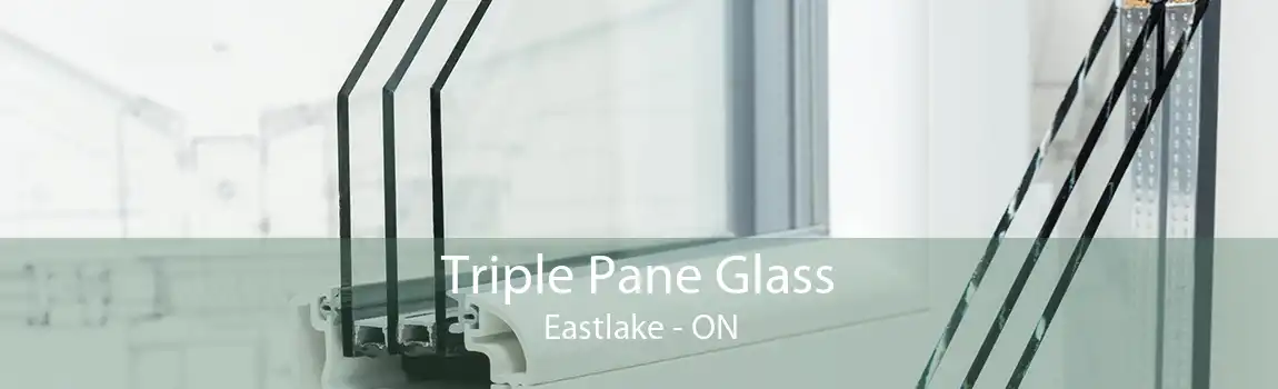 Triple Pane Glass Eastlake - ON